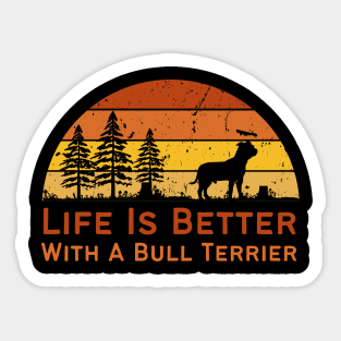 Life Is Better With A Bull Terrier dog lover Sticker